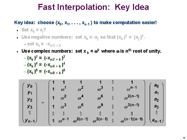 Fast Interpolation: Key Idea Key idea: choose {x 0, x 1, . . .