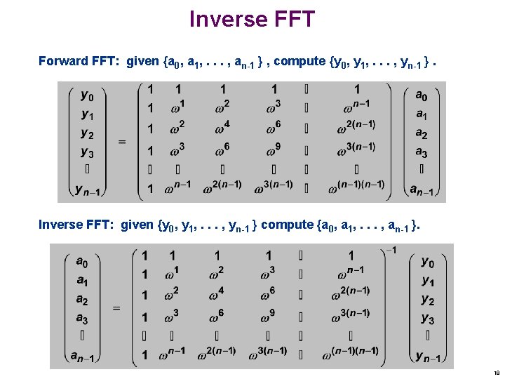 Inverse FFT Forward FFT: given {a 0, a 1, . . . , an-1