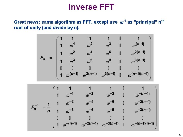 Inverse FFT Great news: same algorithm as FFT, except use -1 as "principal" nth