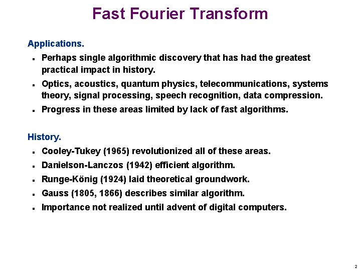 Fast Fourier Transform Applications. n n n Perhaps single algorithmic discovery that has had