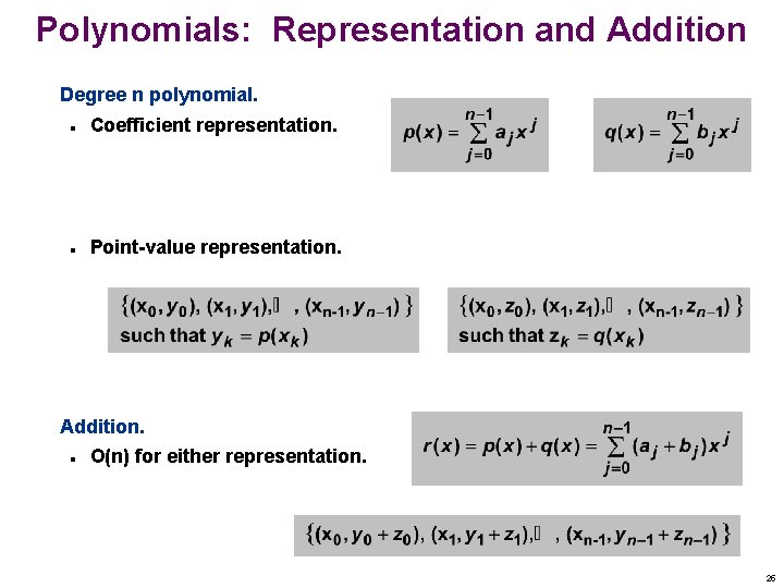 Polynomials: Representation and Addition Degree n polynomial. n Coefficient representation. n Point-value representation. Addition.