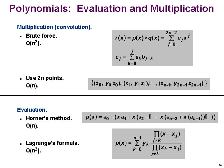 Polynomials: Evaluation and Multiplication (convolution). n n Brute force. O(n 2). Use 2 n