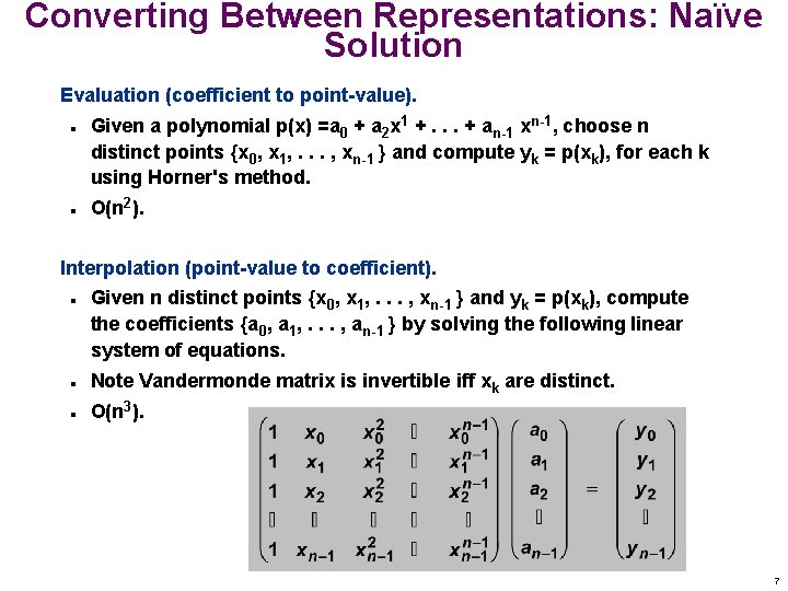 Converting Between Representations: Naïve Solution Evaluation (coefficient to point-value). n n Given a polynomial