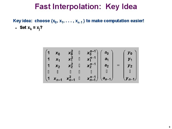 Fast Interpolation: Key Idea Key idea: choose {x 0, x 1, . . .