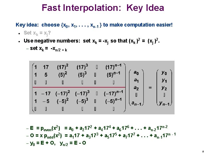 Fast Interpolation: Key Idea Key idea: choose {x 0, x 1, . . .