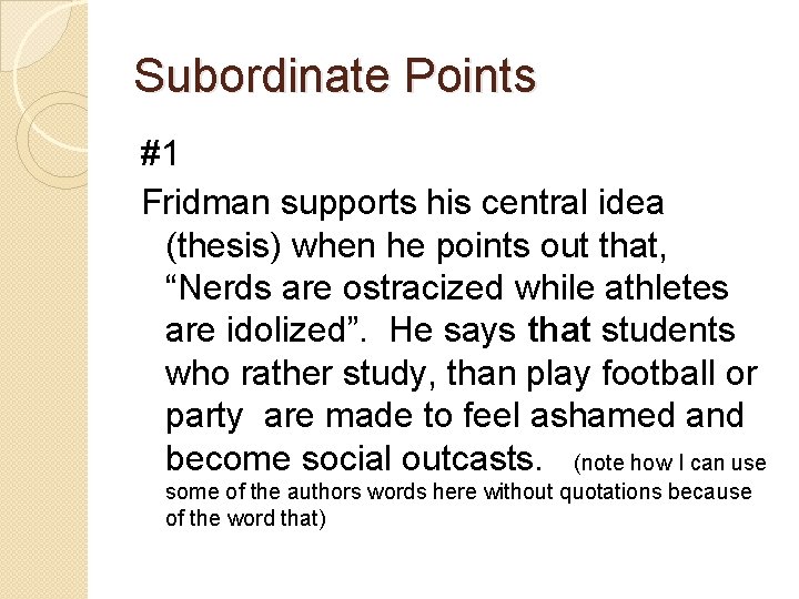 Subordinate Points #1 Fridman supports his central idea (thesis) when he points out that,
