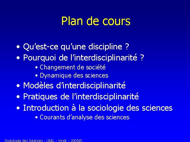 Plan de cours • Qu’est-ce qu’une discipline ? • Pourquoi de l’interdisciplinarité ? •