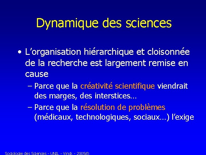 Dynamique des sciences • L’organisation hiérarchique et cloisonnée de la recherche est largement remise