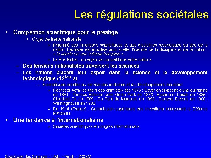 Les régulations sociétales • Compétition scientifique pour le prestige • Objet de fierté nationale