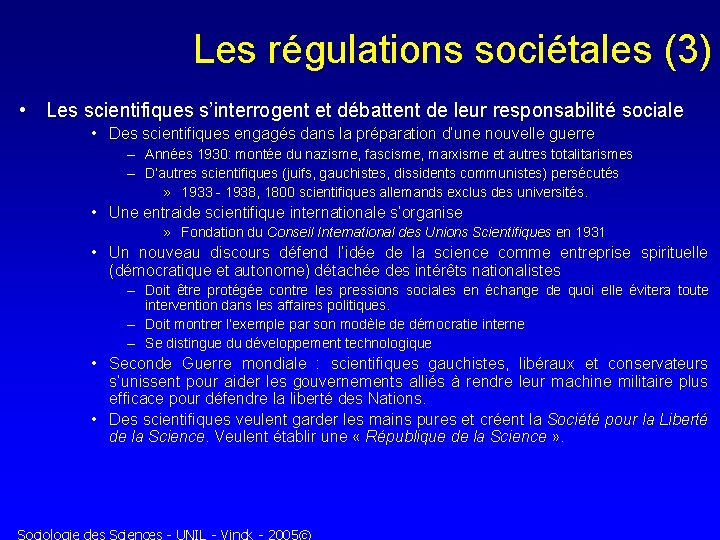 Les régulations sociétales (3) • Les scientifiques s’interrogent et débattent de leur responsabilité sociale