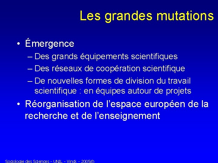 Les grandes mutations • Émergence – Des grands équipements scientifiques – Des réseaux de