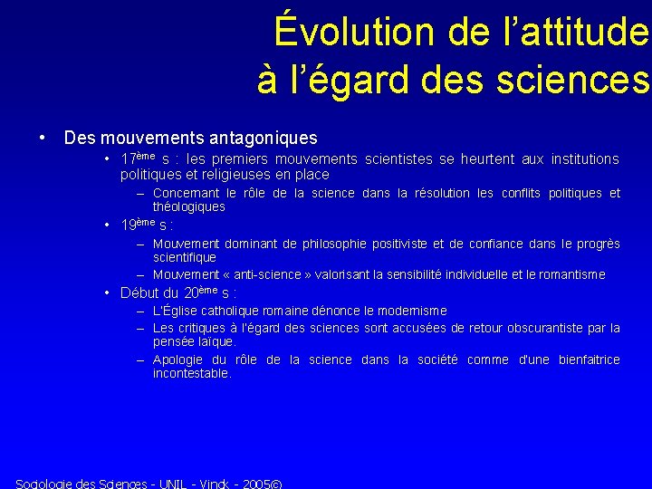 Évolution de l’attitude à l’égard des sciences • Des mouvements antagoniques • 17ème s