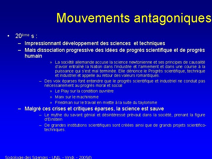 Mouvements antagoniques • 20ème s : – Impressionnant développement des sciences et techniques –