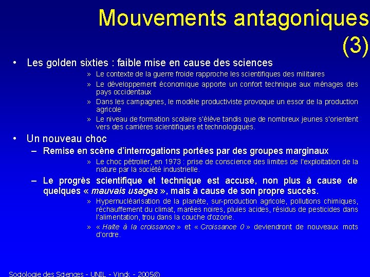 Mouvements antagoniques (3) • Les golden sixties : faible mise en cause des sciences