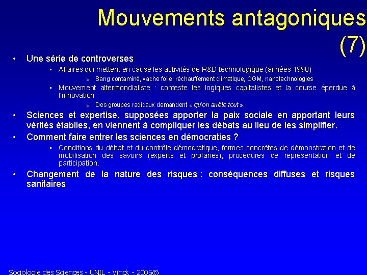  • Mouvements antagoniques (7) Une série de controverses • Affaires qui mettent en