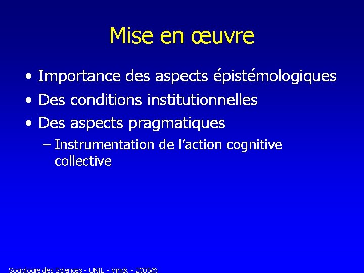 Mise en œuvre • Importance des aspects épistémologiques • Des conditions institutionnelles • Des