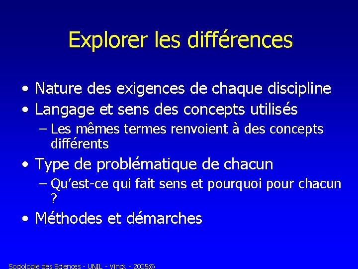 Explorer les différences • Nature des exigences de chaque discipline • Langage et sens