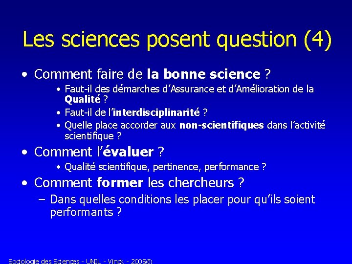 Les sciences posent question (4) • Comment faire de la bonne science ? •
