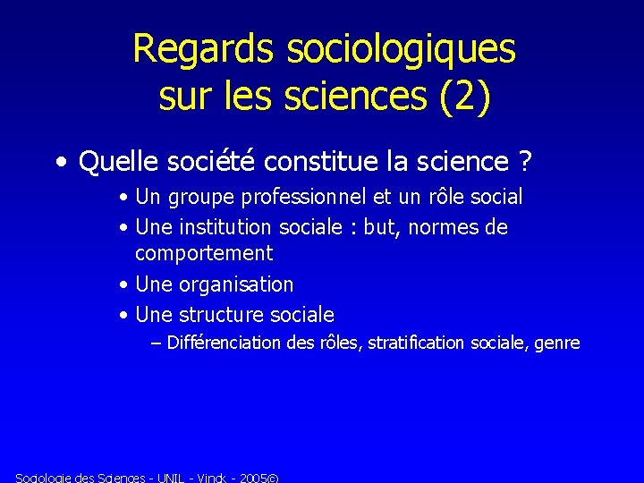 Regards sociologiques sur les sciences (2) • Quelle société constitue la science ? •