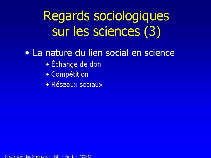 Regards sociologiques sur les sciences (3) • La nature du lien social en science