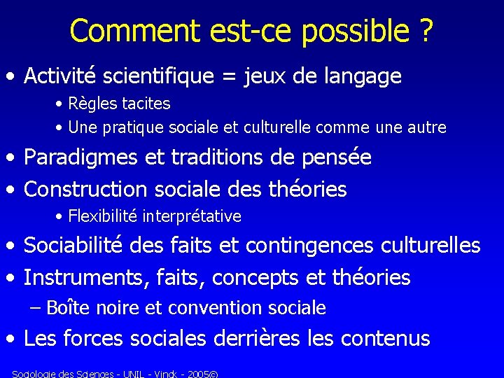 Comment est-ce possible ? • Activité scientifique = jeux de langage • Règles tacites