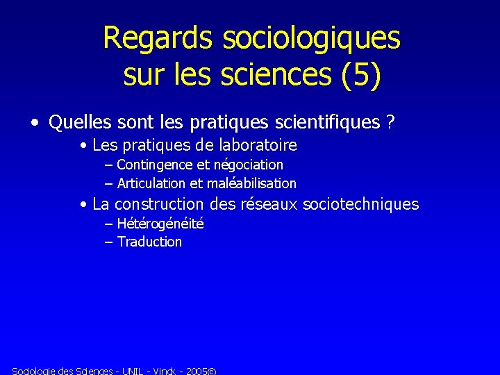 Regards sociologiques sur les sciences (5) • Quelles sont les pratiques scientifiques ? •