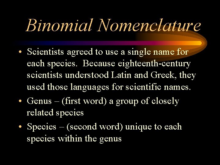 Binomial Nomenclature • Scientists agreed to use a single name for each species. Because