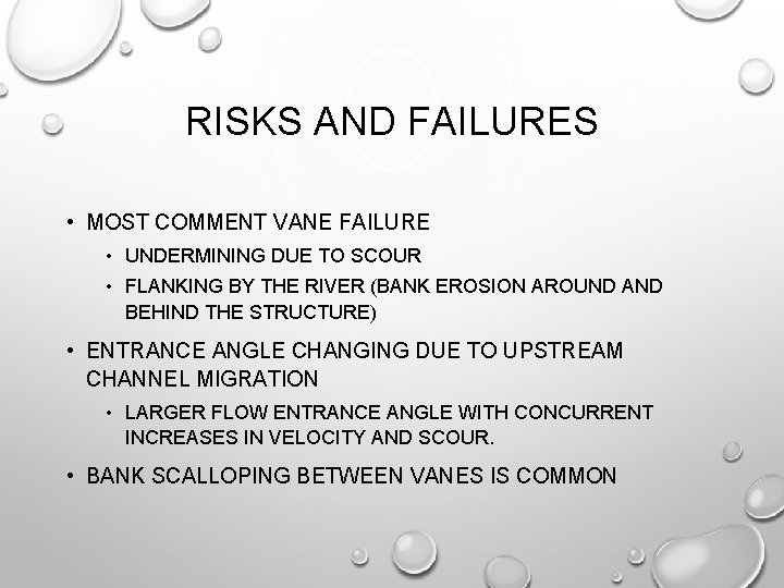 RISKS AND FAILURES • MOST COMMENT VANE FAILURE • UNDERMINING DUE TO SCOUR •