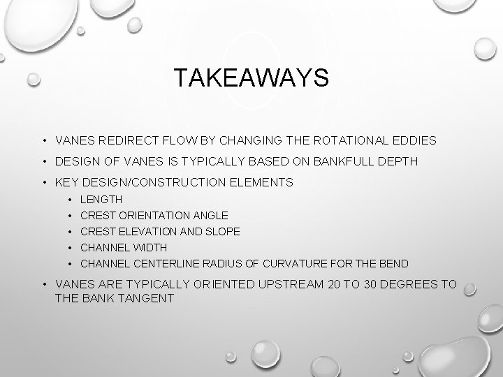 TAKEAWAYS • VANES REDIRECT FLOW BY CHANGING THE ROTATIONAL EDDIES • DESIGN OF VANES