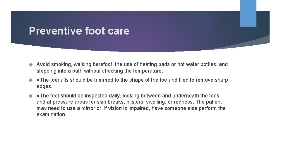 Preventive foot care Avoid smoking, walking barefoot, the use of heating pads or hot