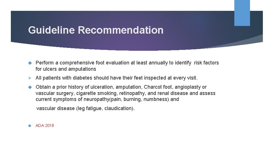 Guideline Recommendation Perform a comprehensive foot evaluation at least annually to identify risk factors