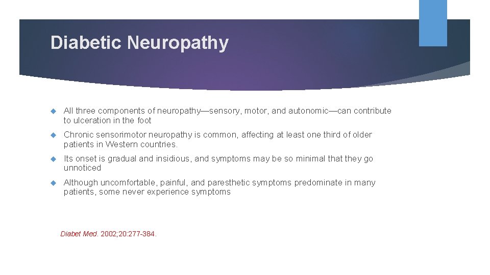Diabetic Neuropathy All three components of neuropathy—sensory, motor, and autonomic—can contribute to ulceration in