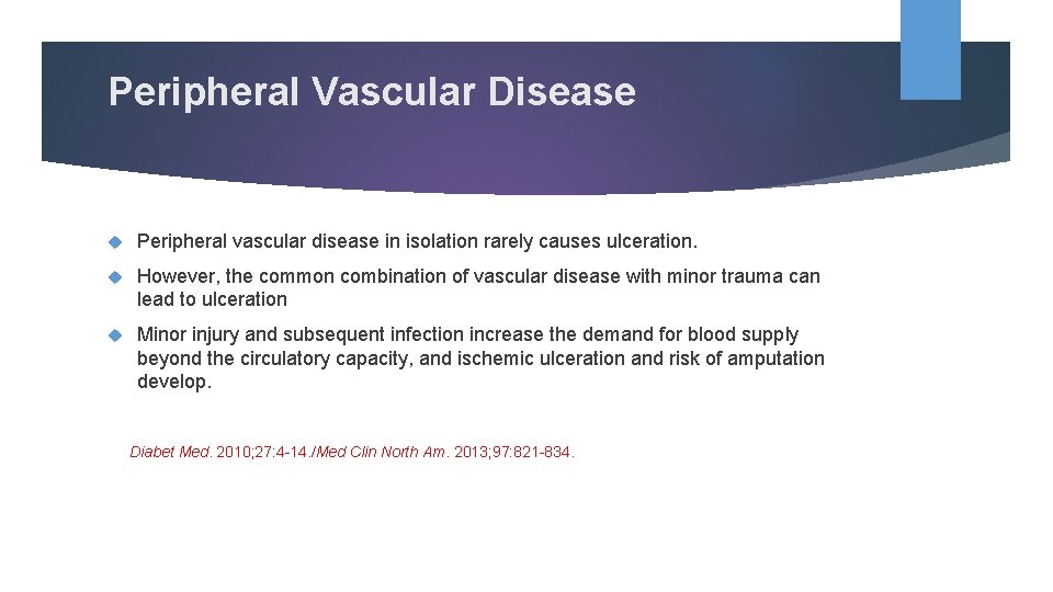 Peripheral Vascular Disease Peripheral vascular disease in isolation rarely causes ulceration. However, the common