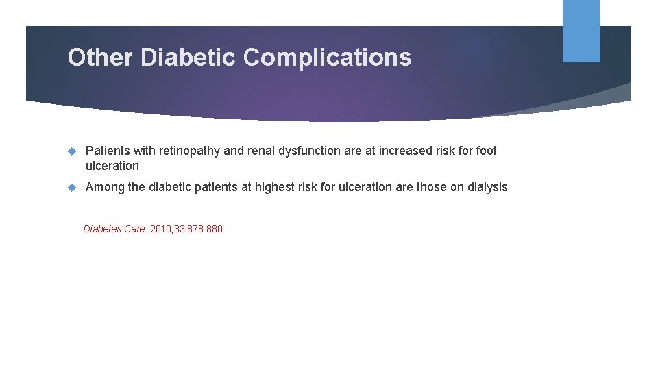 Other Diabetic Complications Patients with retinopathy and renal dysfunction are at increased risk for