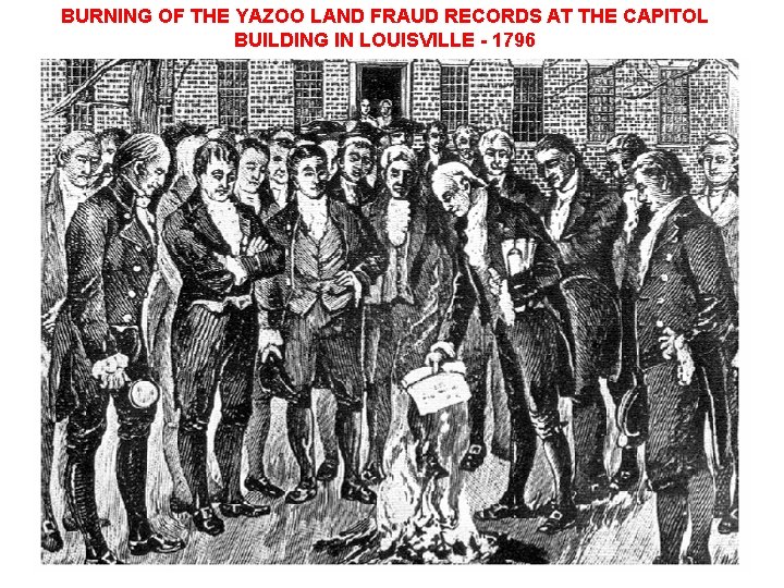 BURNING OF THE YAZOO LAND FRAUD RECORDS AT THE CAPITOL BUILDING IN LOUISVILLE -
