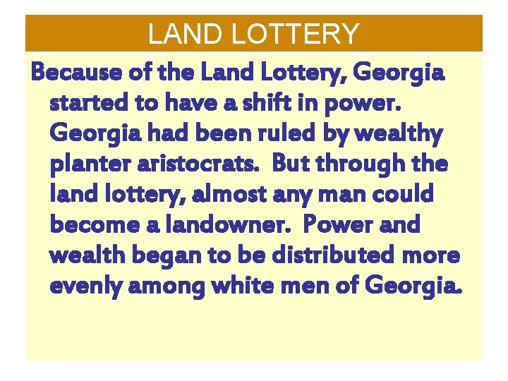 LAND LOTTERY Because of the Land Lottery, Georgia started to have a shift in