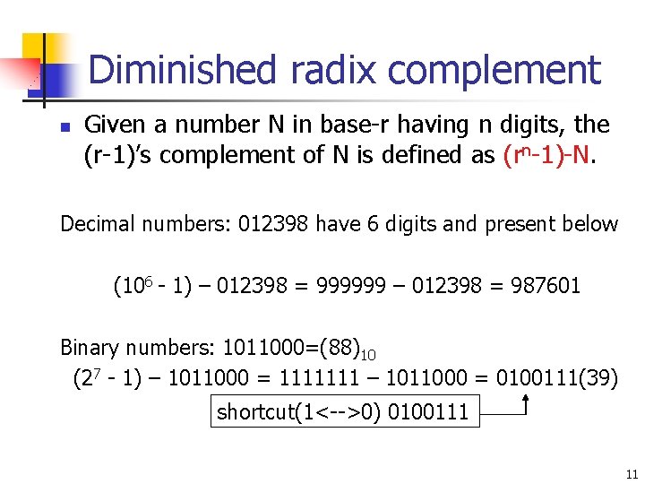 Diminished radix complement n Given a number N in base-r having n digits, the Diminished radix complement n Given a number N in base-r having n digits, the