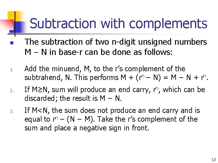 Subtraction with complements n 1. 2. 3. The subtraction of two n-digit unsigned numbers Subtraction with complements n 1. 2. 3. The subtraction of two n-digit unsigned numbers