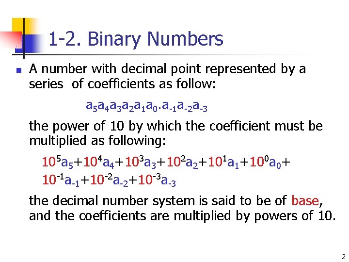 1 -2. Binary Numbers n A number with decimal point represented by a series 1 -2. Binary Numbers n A number with decimal point represented by a series