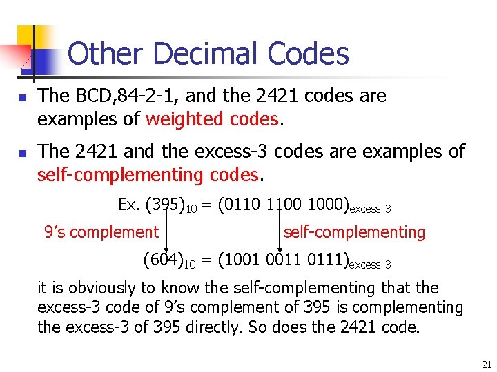 Other Decimal Codes n n The BCD, 84 -2 -1, and the 2421 codes Other Decimal Codes n n The BCD, 84 -2 -1, and the 2421 codes