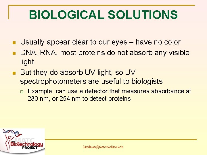 BIOLOGICAL SOLUTIONS n n n Usually appear clear to our eyes – have no