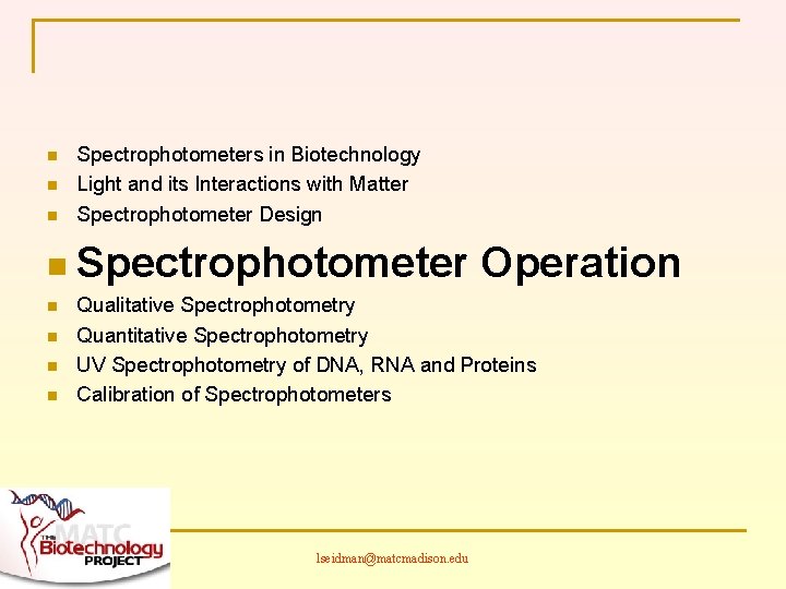 n n n Spectrophotometers in Biotechnology Light and its Interactions with Matter Spectrophotometer Design