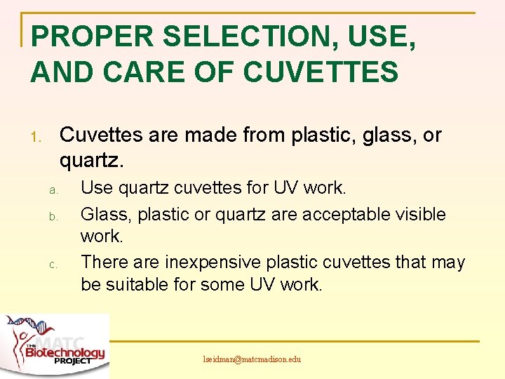 PROPER SELECTION, USE, AND CARE OF CUVETTES Cuvettes are made from plastic, glass, or