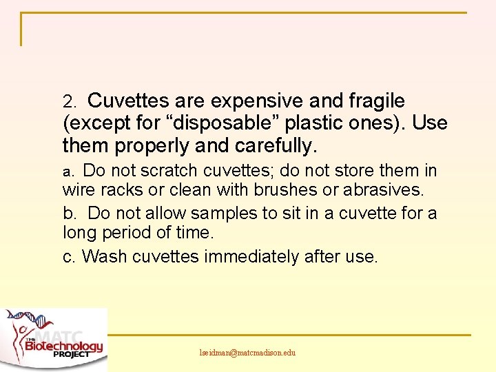 2. Cuvettes are expensive and fragile (except for “disposable” plastic ones). Use them properly