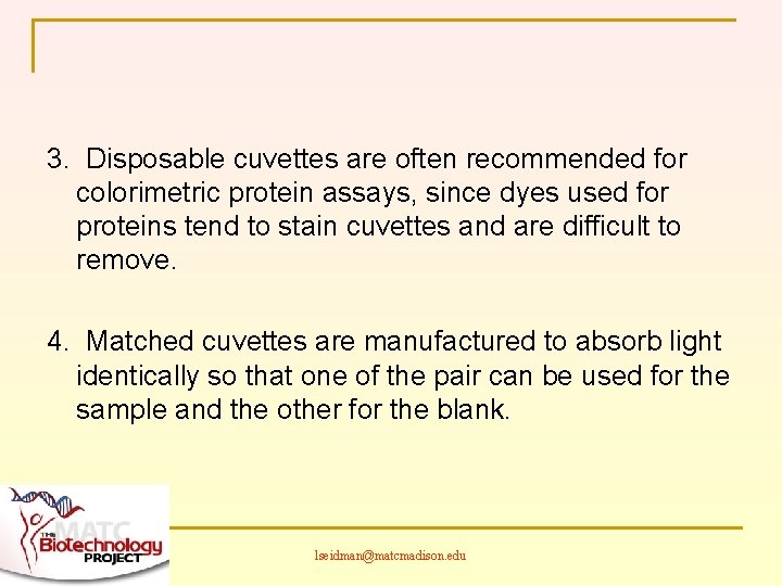 3. Disposable cuvettes are often recommended for colorimetric protein assays, since dyes used for