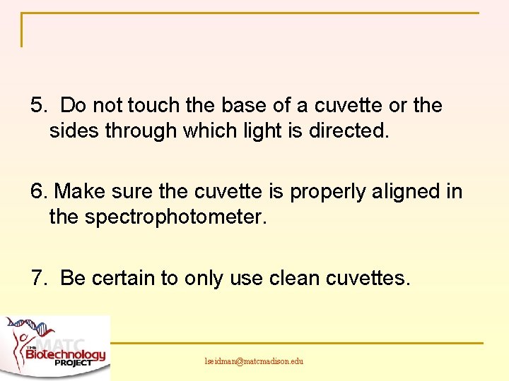 5. Do not touch the base of a cuvette or the sides through which