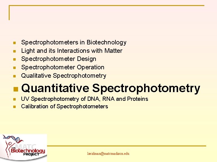 n n n Spectrophotometers in Biotechnology Light and its Interactions with Matter Spectrophotometer Design