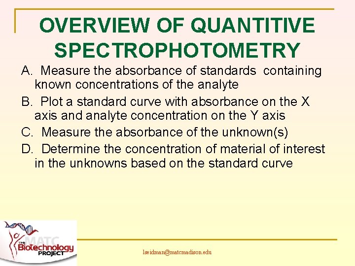 OVERVIEW OF QUANTITIVE SPECTROPHOTOMETRY A. Measure the absorbance of standards containing known concentrations of