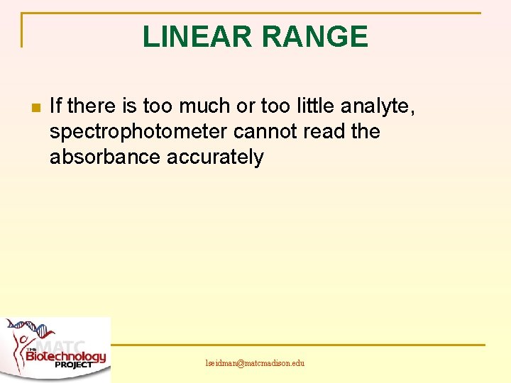 LINEAR RANGE n If there is too much or too little analyte, spectrophotometer cannot