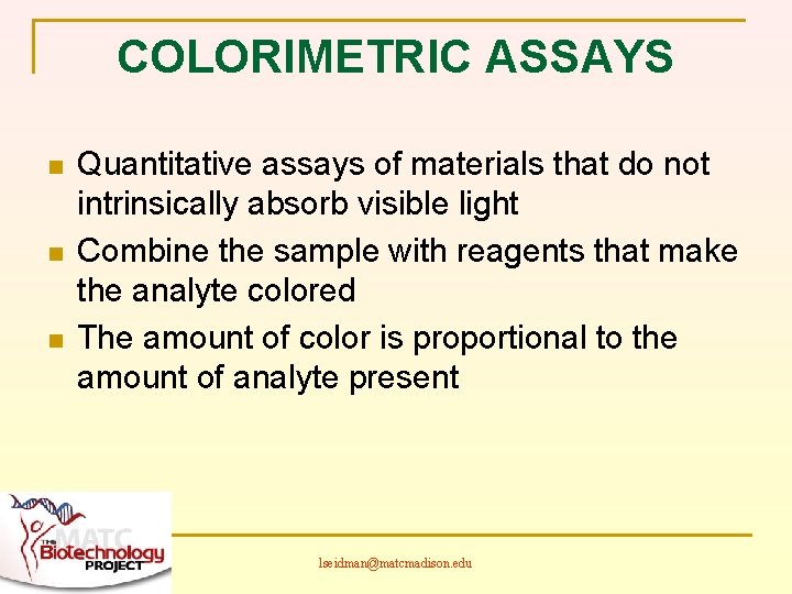 COLORIMETRIC ASSAYS n n n Quantitative assays of materials that do not intrinsically absorb